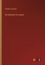 Title: Ein Sommer in London, Author: Theodor Fontane