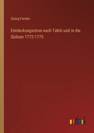 Title: Entdeckungsreise nach Tahiti und in die Südsee 1772-1775, Author: Georg Forster