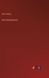 Title: Zwei Kaiserkronen, Author: Oskar Meding