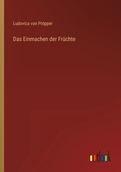 Das Einmachen der Früchte