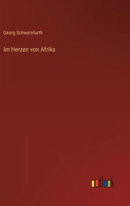 Title: Im Herzen von Afrika, Author: Georg Schweinfurth