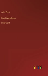 Title: Das Dampfhaus: Erster Band, Author: Jules Verne