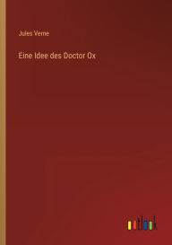 Title: Eine Idee des Doctor Ox, Author: Jules Verne