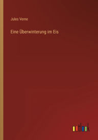 Title: Eine Überwinterung im Eis, Author: Jules Verne