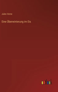 Title: Eine Überwinterung im Eis, Author: Jules Verne