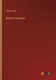 Title: Meister Zacharius, Author: Jules Verne