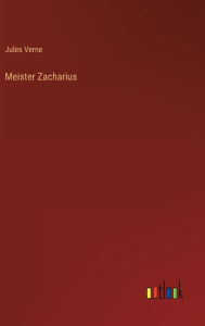 Title: Meister Zacharius, Author: Jules Verne