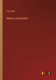 Title: Männer und Masken, Author: Franz Blei