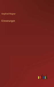 Title: Erinnerungen, Author: Siegfried Wagner