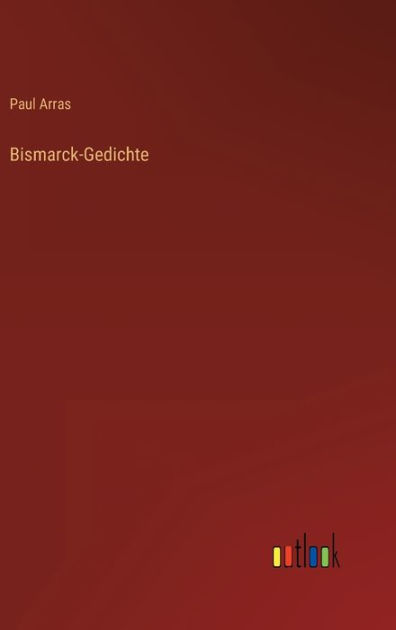 Bismarck-Gedichte by Paul Arras, Paperback | Barnes & Noble®