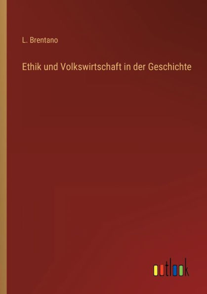 Ethik und Volkswirtschaft der Geschichte