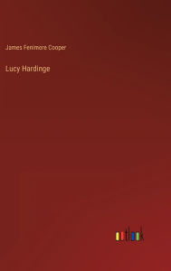 Title: Lucy Hardinge, Author: James Fenimore Cooper