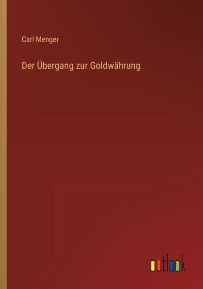 Der Übergang zur Goldwährung