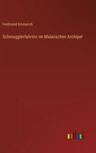 Title: Schmugglerfahrten im Malaiischen Archipel, Author: Ferdinand Emmerich