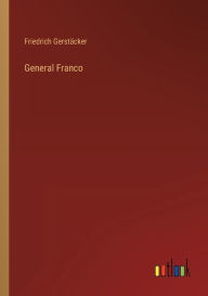 Title: General Franco, Author: Friedrich Gerstäcker