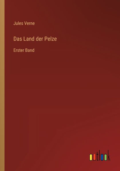 Das Land der Pelze: Erster Band