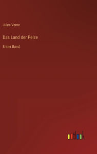 Title: Das Land der Pelze: Erster Band, Author: Jules Verne