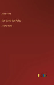 Title: Das Land der Pelze: Zweiter Band, Author: Jules Verne