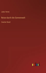 Title: Reise durch die Sonnenwelt: Zweiter Band, Author: Jules Verne