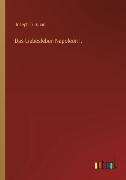Das Liebesleben Napoleon I.