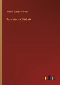 Title: Grundriss der Historik, Author: Johann Gustav Droysen