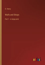 Waifs and Strays: Part 1 - in large print