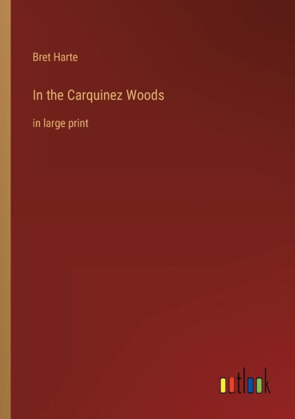 the Carquinez Woods: large print