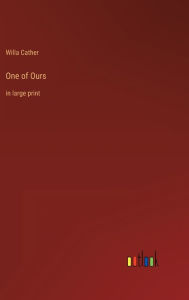 Title: One of Ours: in large print, Author: Willa Cather