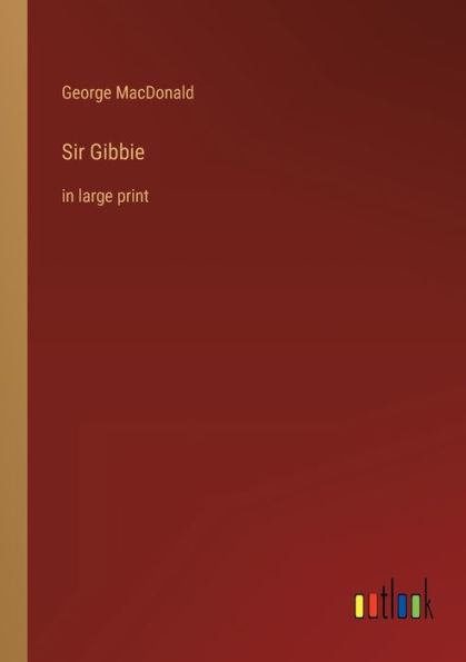 Sir Gibbie: in large print