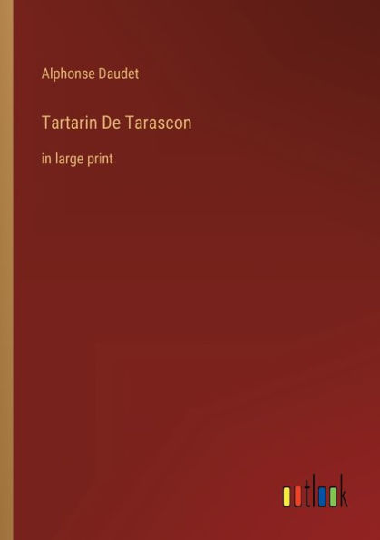 Tartarin De Tarascon: in large print