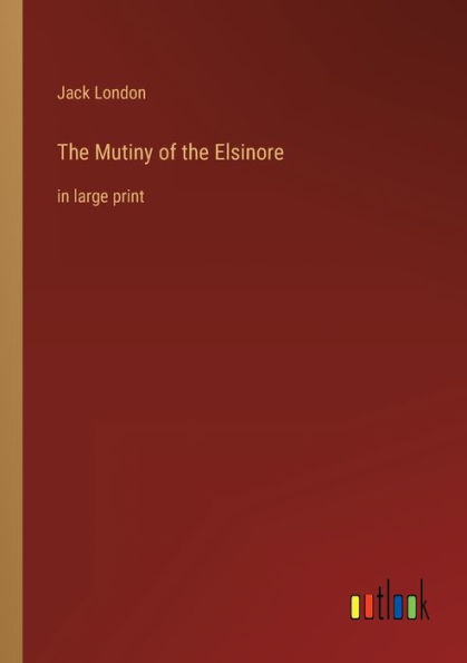 the Mutiny of Elsinore: large print