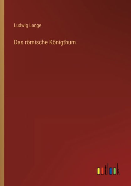 Das römische Königthum