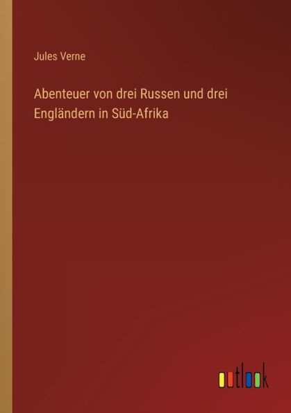 Abenteuer von drei Russen und Engländern Süd-Afrika