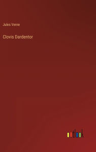 Title: Clovis Dardentor, Author: Jules Verne