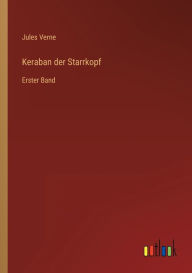 Title: Keraban der Starrkopf: Erster Band, Author: Jules Verne