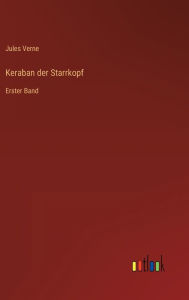 Title: Keraban der Starrkopf: Erster Band, Author: Jules Verne