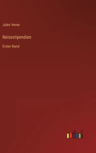 Title: Reisestipendien: Erster Band, Author: Jules Verne