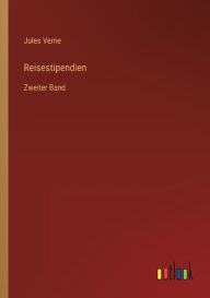 Title: Reisestipendien: Zweiter Band, Author: Jules Verne
