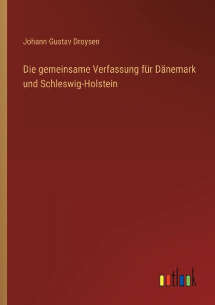 Die gemeinsame Verfassung für Dänemark und Schleswig-Holstein