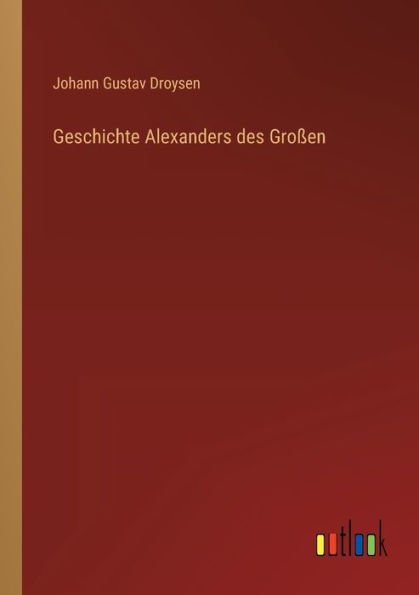 Geschichte Alexanders des Großen