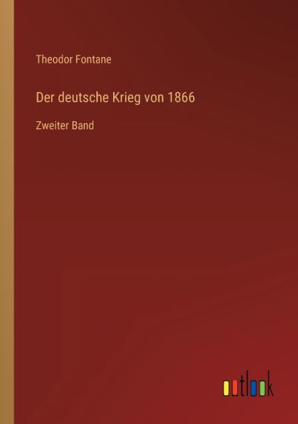 Der deutsche Krieg von 1866: Zweiter Band