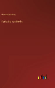 Title: Katharina von Medici, Author: Honore de Balzac