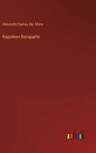 Title: Napoleon Bonaparte, Author: Alexandre Dumas