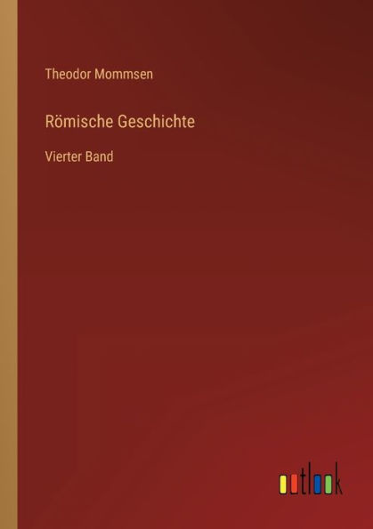 Römische Geschichte: Vierter Band