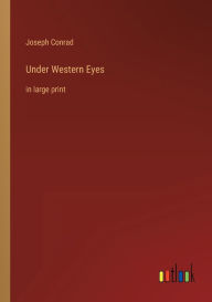 Title: Under Western Eyes: in large print, Author: Joseph Conrad