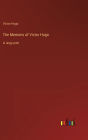 The Memoirs of Victor Hugo: in large print