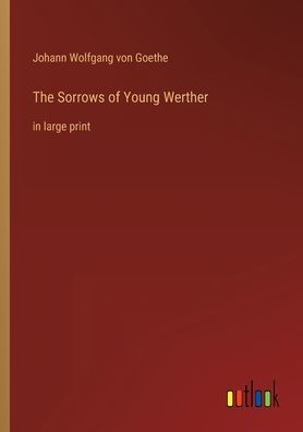 The Sorrows of Young Werther: large print