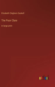 Title: The Poor Clare: in large print, Author: Elizabeth Gaskell