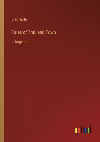 Tales of Trail and Town: large print