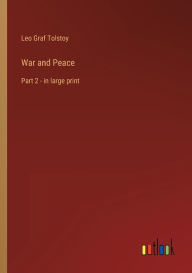 Title: War and Peace: Part 2 - in large print, Author: Leo Tolstoy